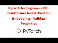 Pytorch for Beginners Transformer Model Position Embeddings - Validate Properties