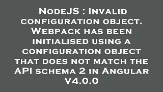 NodeJS Invalid configuration object Webpack has been initialised using a configuration object tha