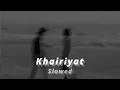 Download Lagu Khairiyat   ( Slowed ) | Arijit Singh | 3amvibes