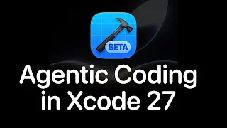 Agentic Coding in Xcode 27