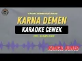 Download Lagu Karna Demen - ( KARAOKE RAMPAK CEWEK ) Wa Kancil Juned Tarling Terbaru