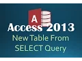 72 SQL Make A New Table From A SELECT Query Programming In Access 2013