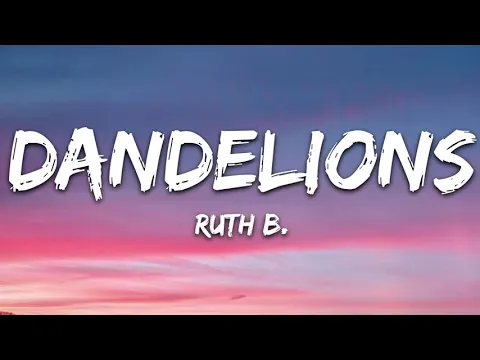 Download MP3 Ruth B----Dandelions Lyrics (7Hours)