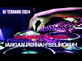 Download Lagu DJ TERBARU 2024 JANGAN PERNAH SELINGKUH || FULL BASS VIRAL TIKTOK