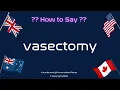 How to Pronounce vasectomy CORRECTLY Pronunciation Planet