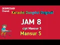 Download Lagu Jam 8 Mansur S Original Karaoke Tanpa Vokal@DEDIROSADI