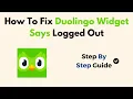 How To Fix Duolingo Widget Says Logged Out