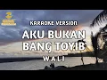 Download Lagu Wali - Aku Bukan Bang Toyib (Karaoke)