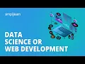 Data Science or Web Development Which Should I Choose Simplilearn