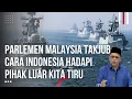 Lagu DPR Malaysia Kaget Indonesia Serang Balik Kapal China Bandingkan Negaranya Tak Bisa Apa Apa