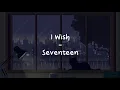 Download Lagu I Wish - Seventeen [LIRIK SUB INDO]
