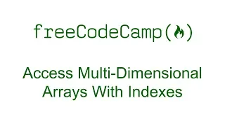 Access Multi Dimensional Arrays With Indexes - Free Code Camp