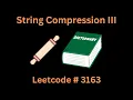 STRING COMPRESSION III LEETCODE PYTHON SOLUTION