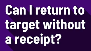 Can I return to target without a receipt