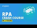Robotic Process Automation Crash Course In 2 Hours RPA Tutorial For Beginners Simplilearn