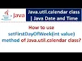 How to use setFirstDayOfWeek int value method of Java util calendar class