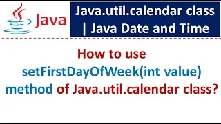 How to use setFirstDayOfWeek int value method of Java util calendar class
