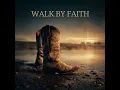 Walk By Faith - Jesus Country Music Group