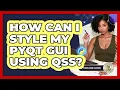 How Can I Style My PyQt GUI Using QSS - Python Code School