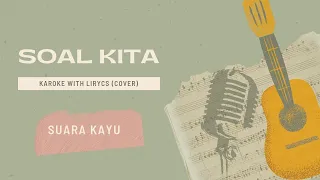 Download SOAL KITA - SUARA KAYU (KAROKE with lyrics) MP3