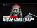 Download Lagu KABAR DUKA! Musisi Legendaris Acil Bimbo Meninggal Dunia