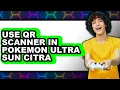 How to Use Qr Scanner in Pokemon Ultra Sun Citra easy Method