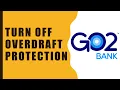 How to turn off overdraft Go2Bank Card