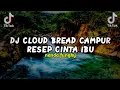 Download Lagu dj cloud bread campur resep cinta ibu || slow bass viral tiktok