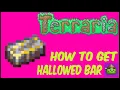 How To Get Hallow Bars Easy In Terraria Terraria 1 4 4 9