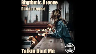 rhythmic groove ft darian crouse talkin bout me original mix 