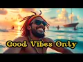 Good Vibes Only