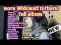 Lagu woro Widowati || full album terbaru  2021 ||