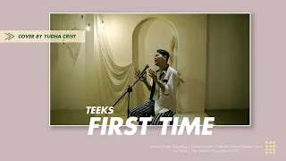 Download FIRST TIME _TEEKS//COVER BY YUDHA CRIST MP3