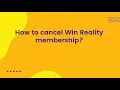How to cancel Win Reality membership