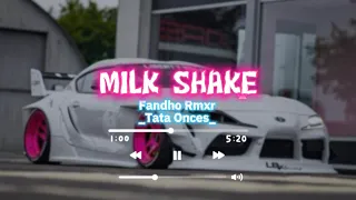 milk shake fandho rmxr x tata onces lagu remix acara terbaru 2023