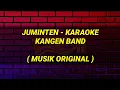 Download Lagu Juminten Karaoke - Kangen Band | Musik Original