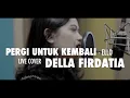 Lagu Ello - Pergi Untuk Kembali (cover) by Della Firdatia