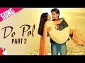 Download Lagu Do Pal Song | Part 2 | Veer-Zaara | Shah Rukh Khan | Preity Zinta | Lata Mangeshkar | Sonu Nigam
