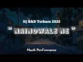 Download Lagu NAINOWALE NE - DJ SAD TERBARU 2025 ( Dj YahdiAsri )
