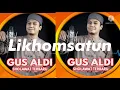Gus aldi sholawat likhomsatun I sholawat nabi terbaru 2021