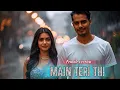 Lagu Main Teri Thi - Dilbar Beats | TikTok Trending Song | Female Version #mainteratha #hindisong 