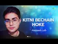 Kitni Bechain Hoke | Animesh Lofi | Hindi Cover Song | Saregama Open Stage