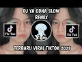 DJ YA ODNA SLOW TERBARU VURAL TIKTOK 2023 YANG KALIAN CARI - CARI