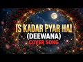 Is Kadar Pyar Hai | Deewana | Sonu Nigam l 90's Superhit Album Cover Song|