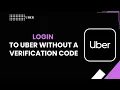 HOW TO LOGIN TO UBER WITHOUT A VERIFICATION CODE