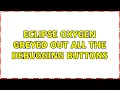 Eclipse Oxygen greyed out all the debugging buttons