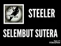 Download Lagu STEELER - SELEMBUT SUTERA