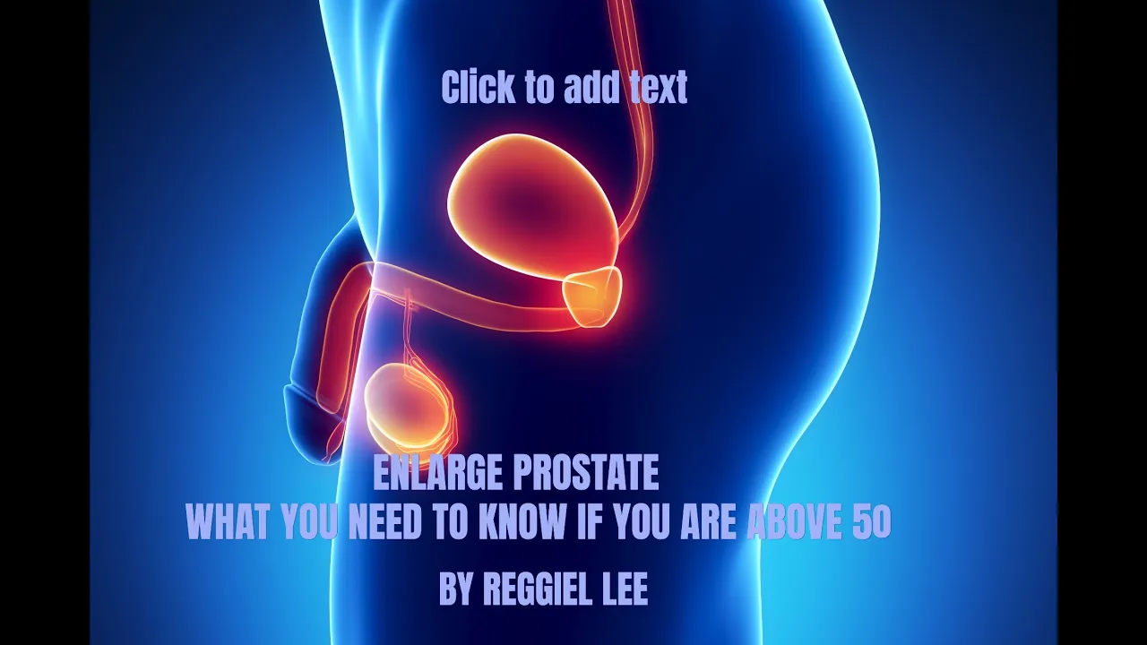 ENLARGED PROSTATE BY REGGIE LEE