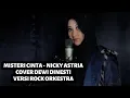 Download Lagu MISTERI CINTA - NICKY ASTRIA (COVER DEWI DINESTI) VERSI ROCK ORKESTRA