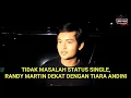 Download Lagu TIDAK MASALAH STATUS SINGLE, RANDY MARTIN DEKAT DENGAN TIARA ANDINI
